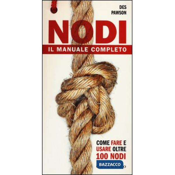 Nodi. Il manuale completo. Ediz. illustrata