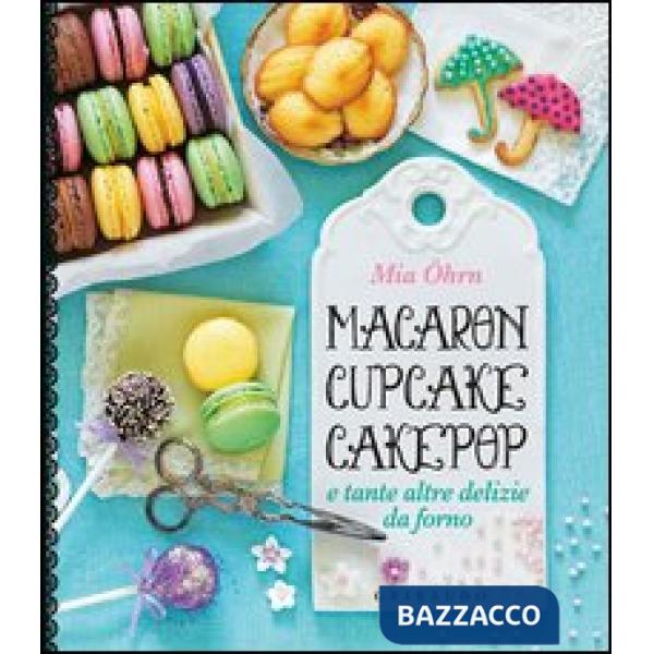 Macaron, cupcake, cakepop e tante altre delizie da forno