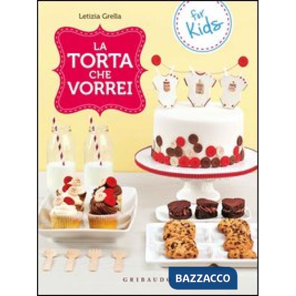 Torta che vorrei. For kids (La)
