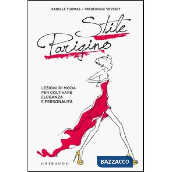 Stile parigino. Lezioni di moda per coltivare eleganza e personalità