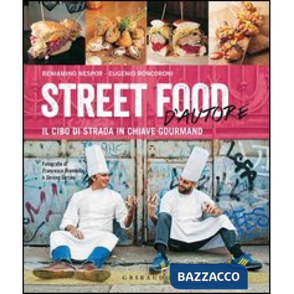 Street food d'autore. Il cibo da strada in chiave gourmand. Testo inglese a fron