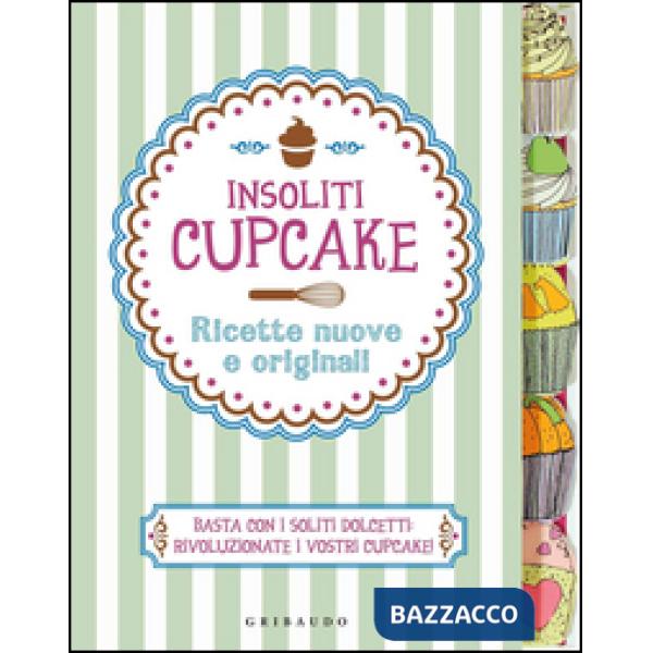 Insoliti cupcake. Ricette nuove e originali