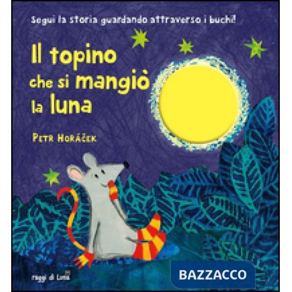 Topino che si mangiò la luna. Ediz. illustrata (Il)