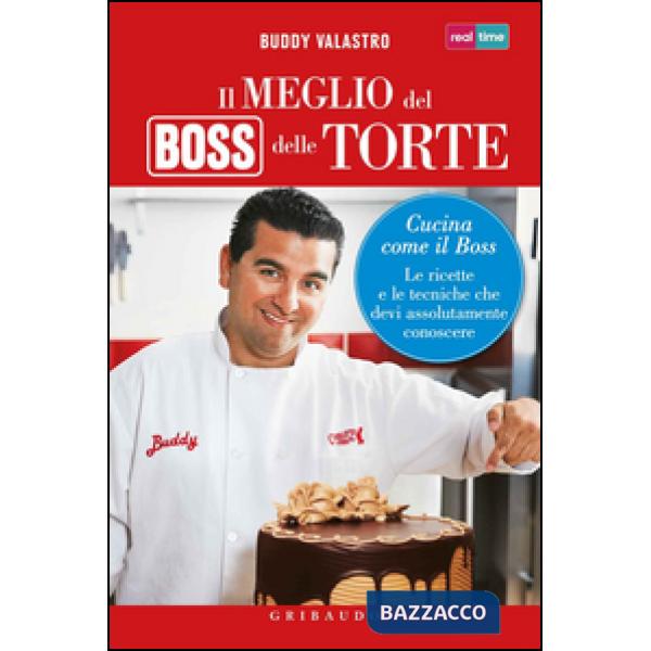 Meglio del boss delle torte. Cucina come il boss. Le ricette e le tecniche che d