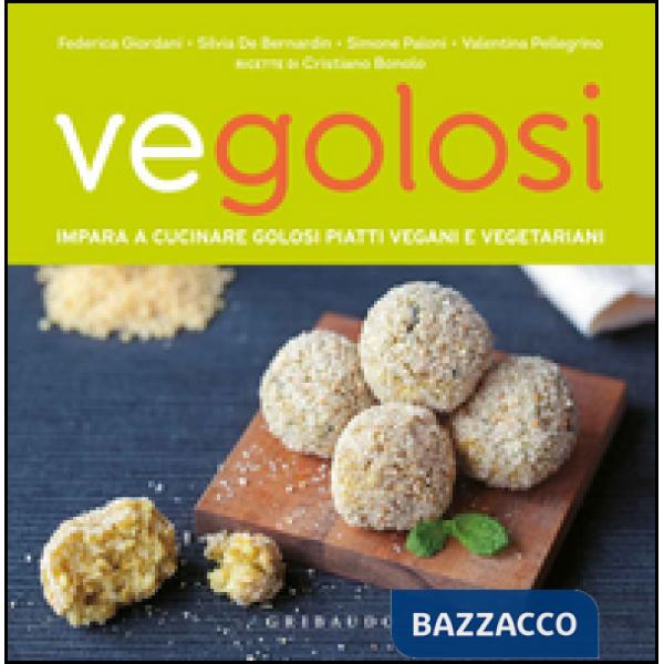 Vegolosi. Impara a cucinare golosi piatti vegani e vegetariani