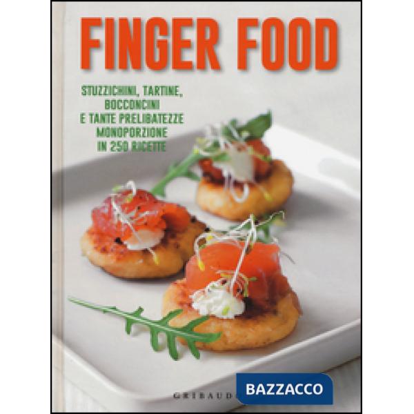 Finger food. Stuzzichini, tartine, bocconcini e tante prelibatezze monoporzione 