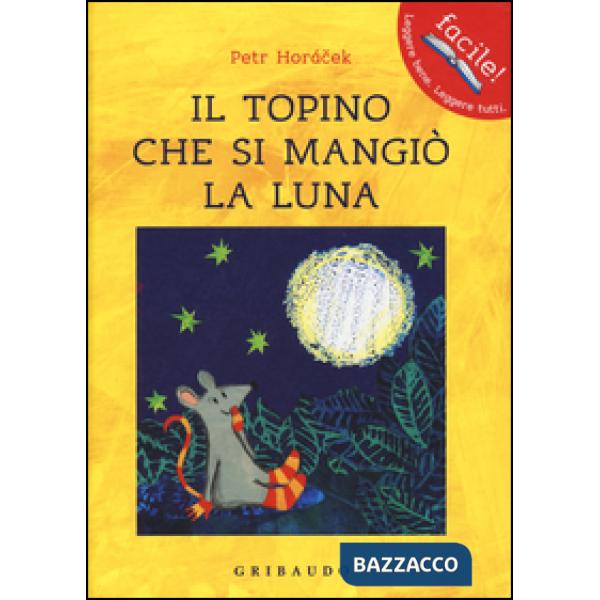 Topino che si mangiò la luna. Ediz. illustrata (Il)
