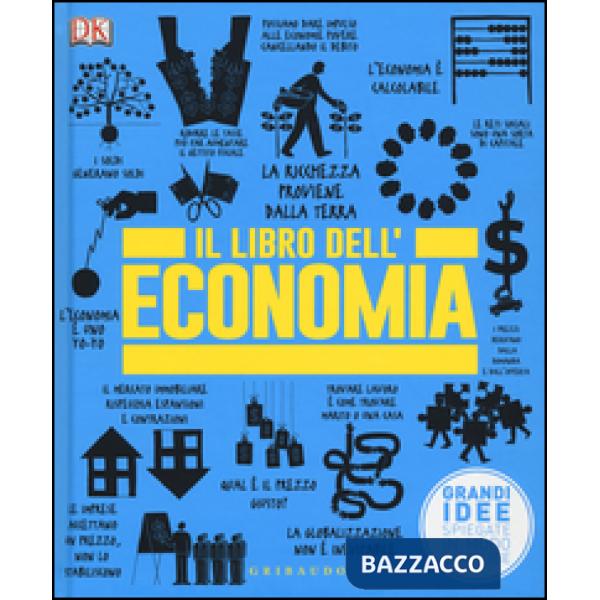 Libro dell'economia. Grandi idee spiegate in modo semplice (Il)