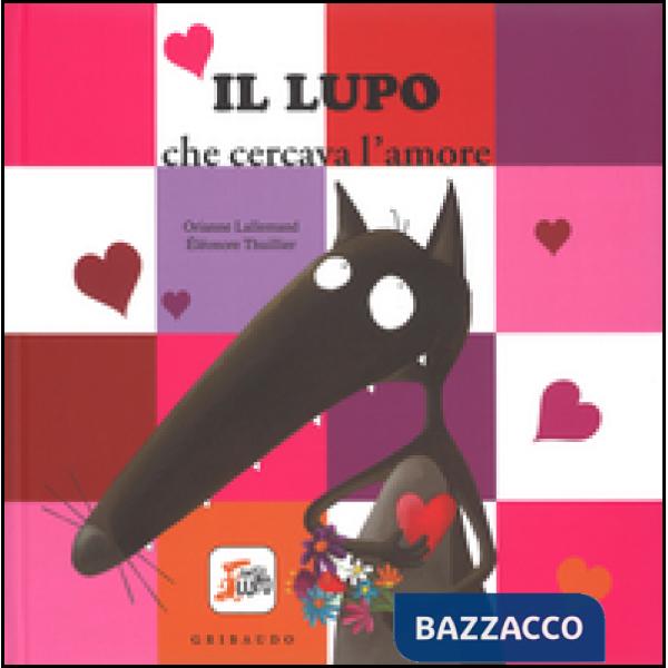 Lupo che cercava l'amore. Amico lupo. Ediz. illustrata (Il)