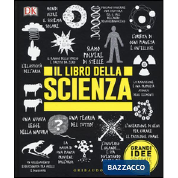 Libro della scienza. Grandi idee spiegate in modo semplice (Il)