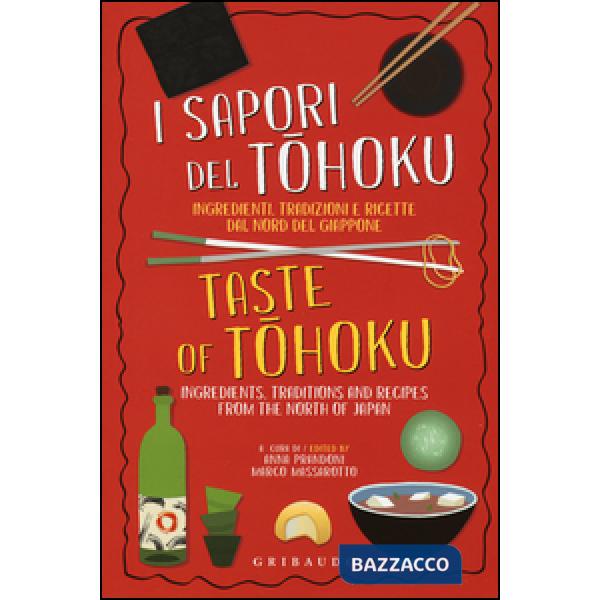 Sapori del Tohoku. Ingredienti, tradizioni e ricette dal nord del Giappone. Ediz