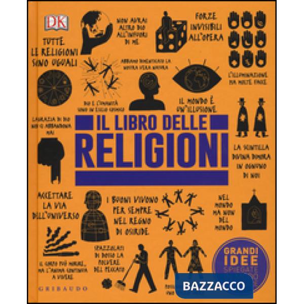 Libro delle religioni. Grandi idee spiegate in modo semplice (Il)