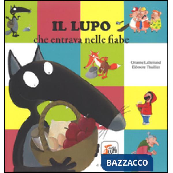 Lupo che entrava nelle fiabe. Amico lupo. Ediz. a colori (Il)