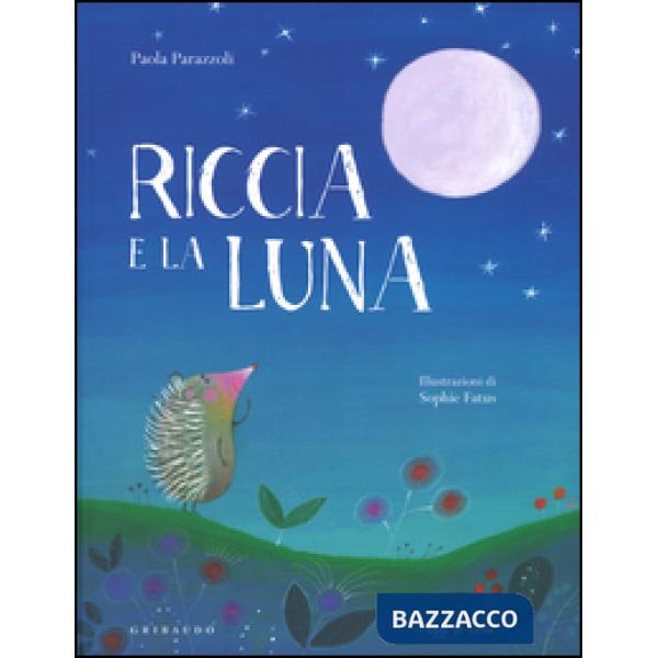 Riccia e la luna. Ediz. a colori