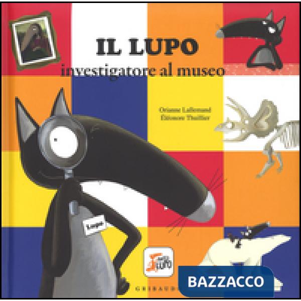 Lupo investigatore al museo. Amico lupo. Ediz. a colori (Il)