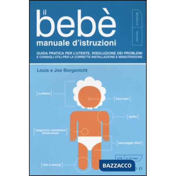 Bebè. Manuale d'istruzioni. Guida pratica per l'utente, risoluzione dei problemi