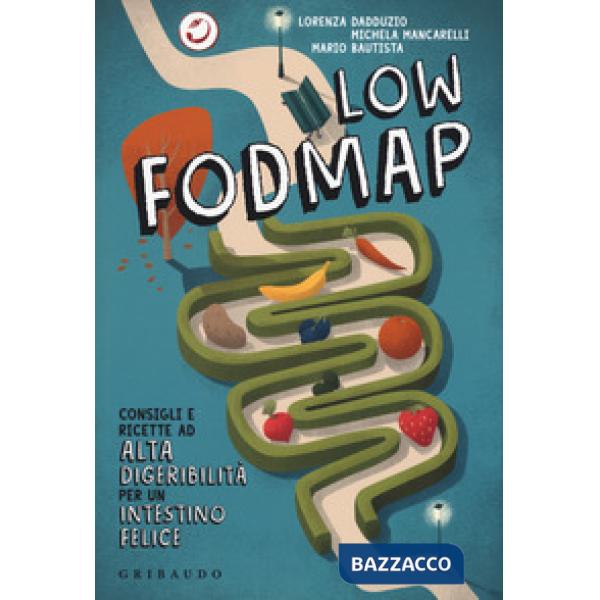 Low Fodmap. Consigli e ricette ad alta digeribilità che fanno bene all'intestino