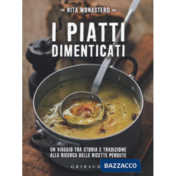 Piatti dimenticati. Un viaggio tra storia e tradizione alla ricerca delle ricette perdute (I)
