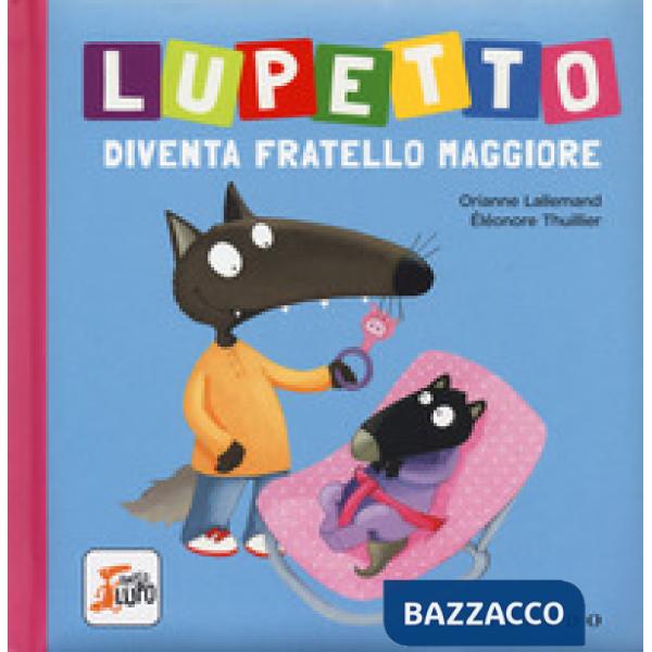 Lupetto diventa fratello maggiore. Amico lupo. Ediz. a colori