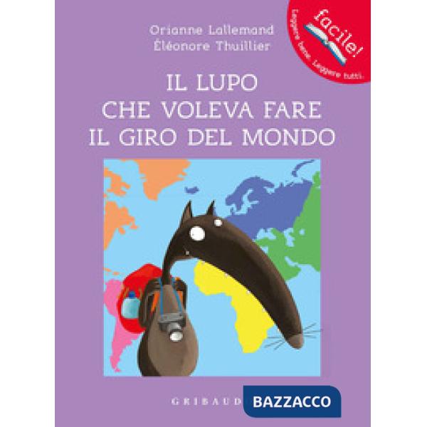 Lupo che voleva fare il giro del mondo. Amico lupo. Ediz. a colori (Il)