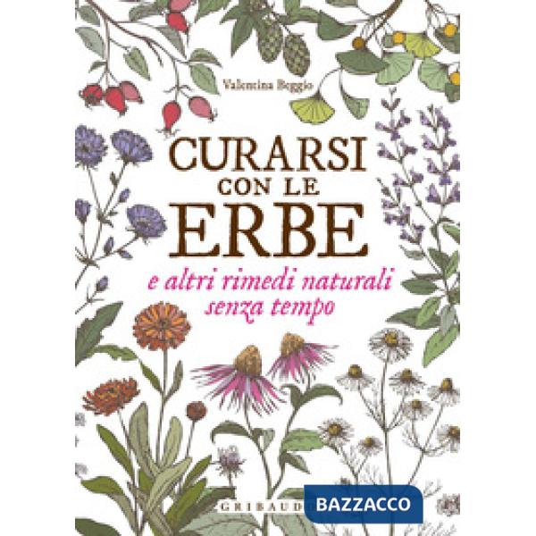 Curarsi con le erbe e altri rimedi naturali senza tempo