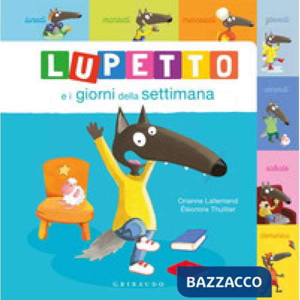 Lupetto e i giorni della settimana. Amico lupo. Ediz. a colori