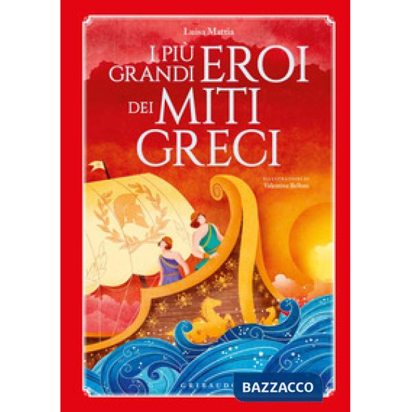 Più grandi eroi dei miti greci. Ediz. a colori (I)