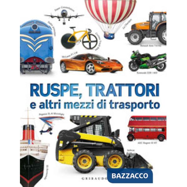 Ruspe, trattori e altri mezzi di trasporto. Ediz. a colori