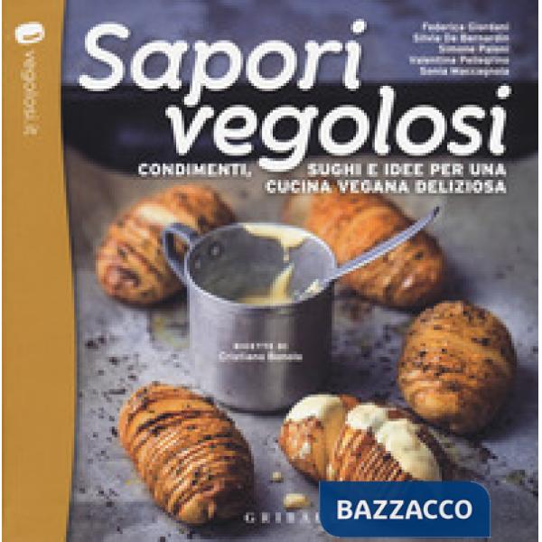 Sapori vegolosi. Condimenti, sughi e idee per una cucina vegana deliziosa