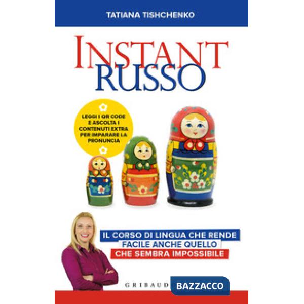 Instant russo. Il corso di lingua che rende facile anche quello che sembra impossibile