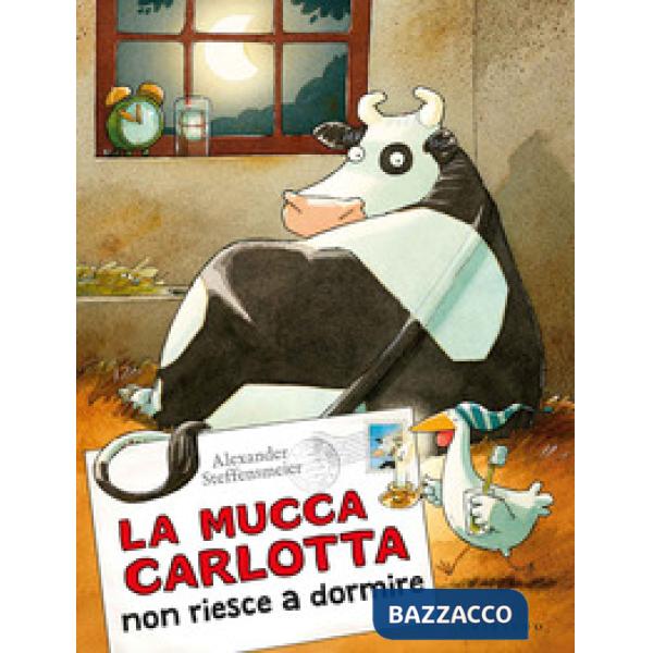 Mucca Carlotta non riesce a dormire. Ediz. a colori (La)
