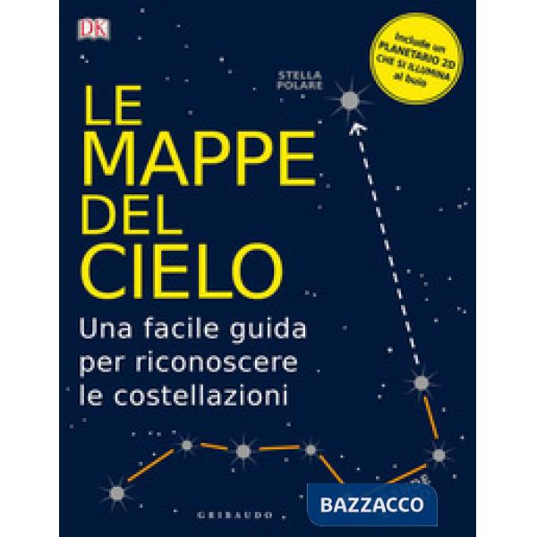 Mappe del cielo. Una facile guida per riconoscere le costellazioni (Le)
