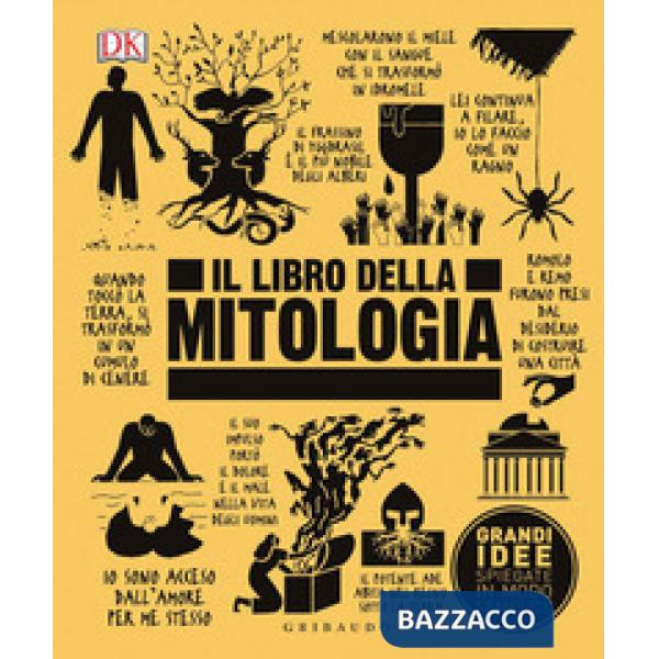 Libro della mitologia. Grandi idee spiegate in modo semplice (Il)