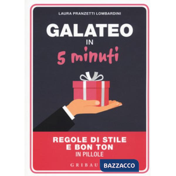 Galateo in 5 minuti. Regole di stile e bon ton in pillole