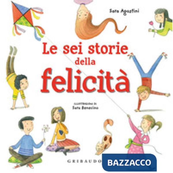 Sei storie della felicità. Ediz. a colori (Le)