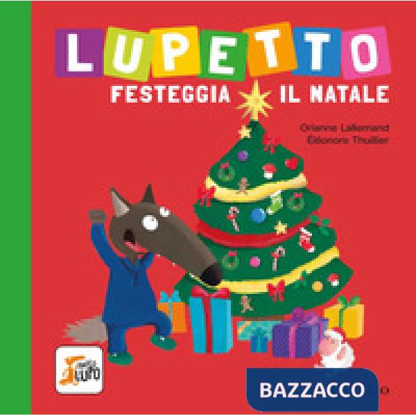 Lupetto festeggia il Natale. Amico lupo. Ediz. a colori