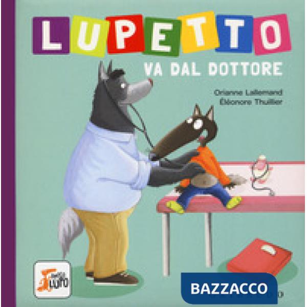 Lupetto va dal dottore. Amico lupo. Ediz. a colori