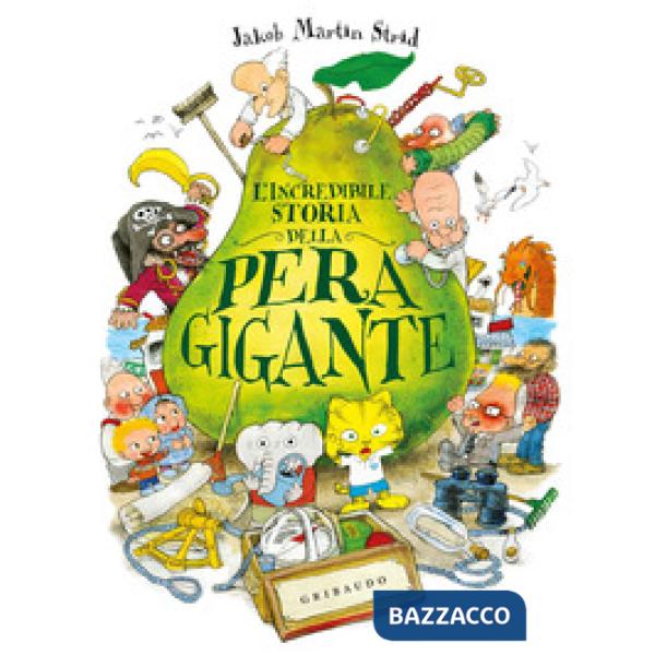 Incredibile storia della pera gigante. Ediz. a colori (L')