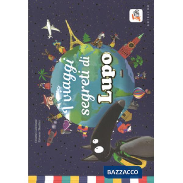 Viaggi segreti di Lupo. Amico lupo. Ediz. a colori (I)