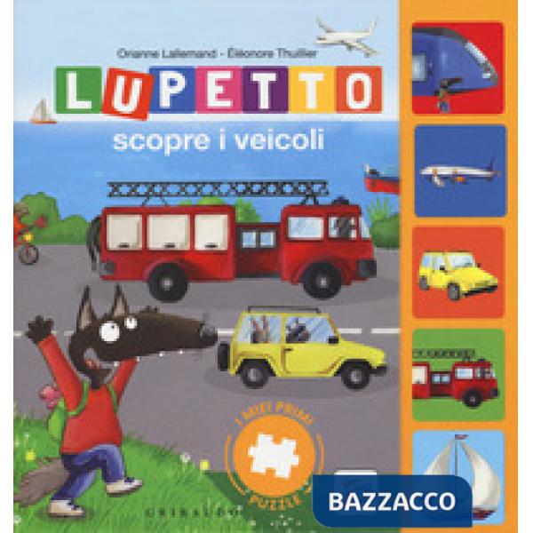 Lupetto scopre i veicoli. I miei primi puzzle. Amico lupo. Ediz. a colori