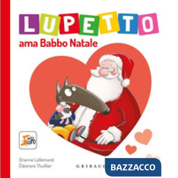 Lupetto ama Babbo Natale. Amico lupo. Ediz. a colori