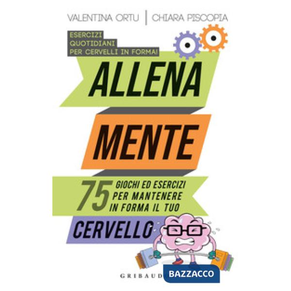 Allena mente. 75 giochi ed esercizi per mantenere in forma il tuo cervello