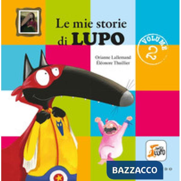 Mie storie di lupo. Amico lupo. Ediz. a colori (Le). Vol. 2