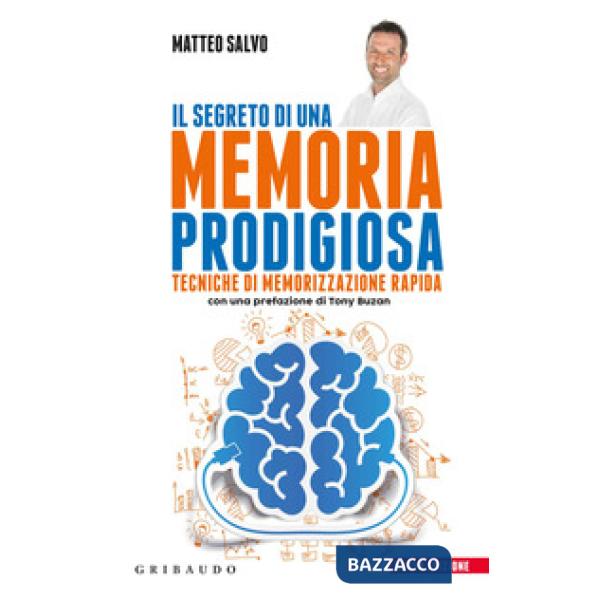 Segreto di una memoria prodigiosa. Tecniche di memorizzazione rapida. Nuova ediz. (Il)