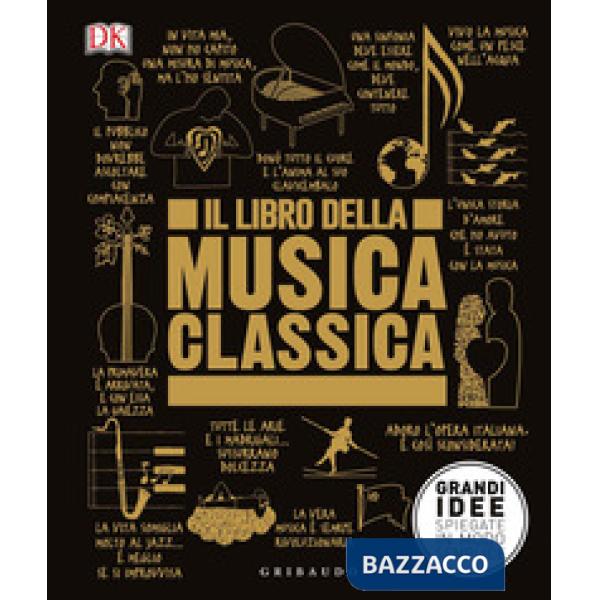 Libro della musica classica. Grandi idee spiegate in modo semplice (Il)