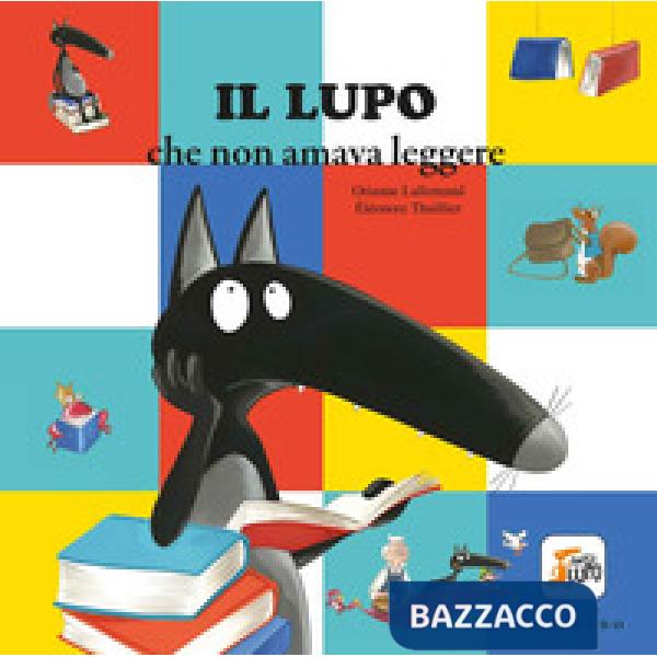 Lupo che non amava leggere. Amico lupo. Ediz. a colori (Il)