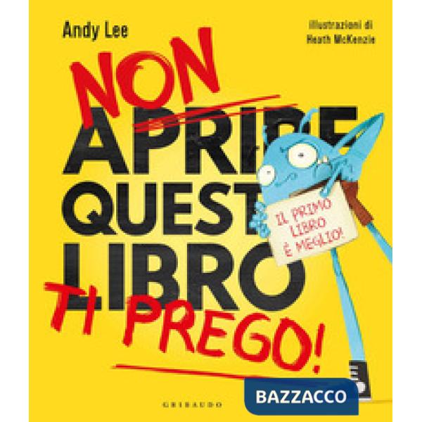 Non aprire questo libro ti prego! Ediz. a colori