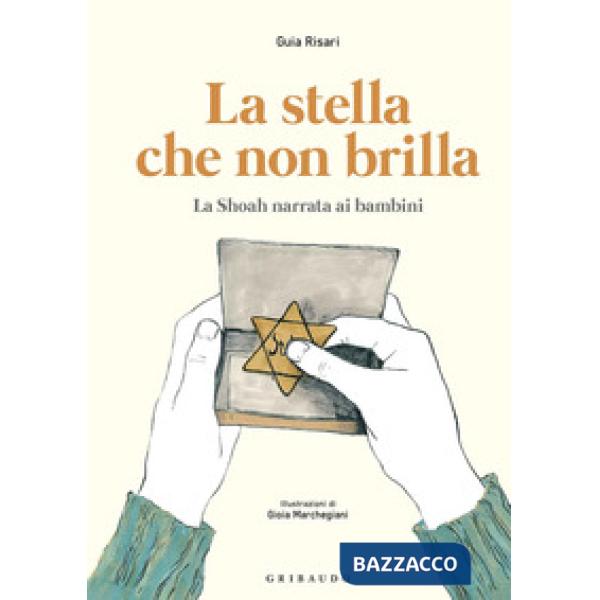 Stella che non brilla. La Shoah narrata ai bambini (La)
