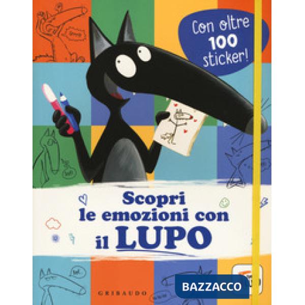 Scopri le emozioni con il lupo. Amico lupo. Con adesivi. Ediz. a colori