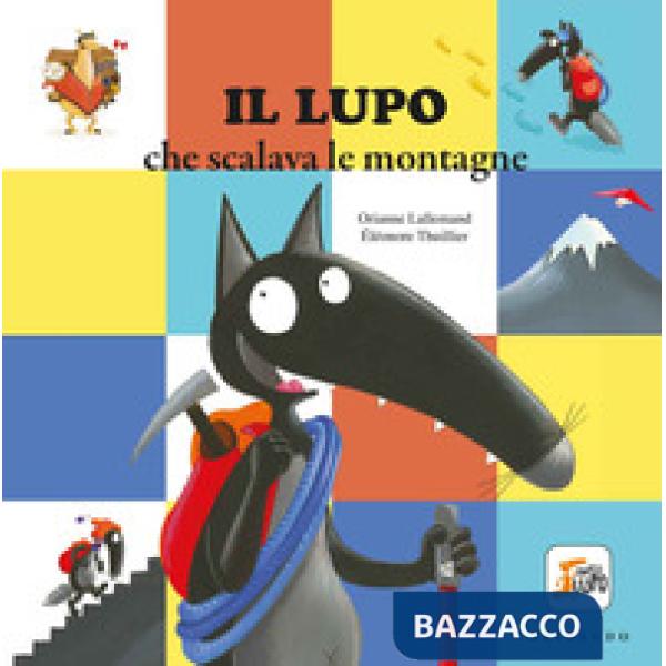 Lupo che scalava le montagne. Amico lupo. Ediz. a colori (Il)